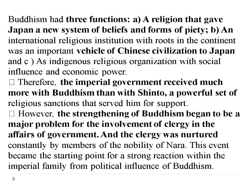 Buddhism had three functions: a) A religion that gave Japan a new system of